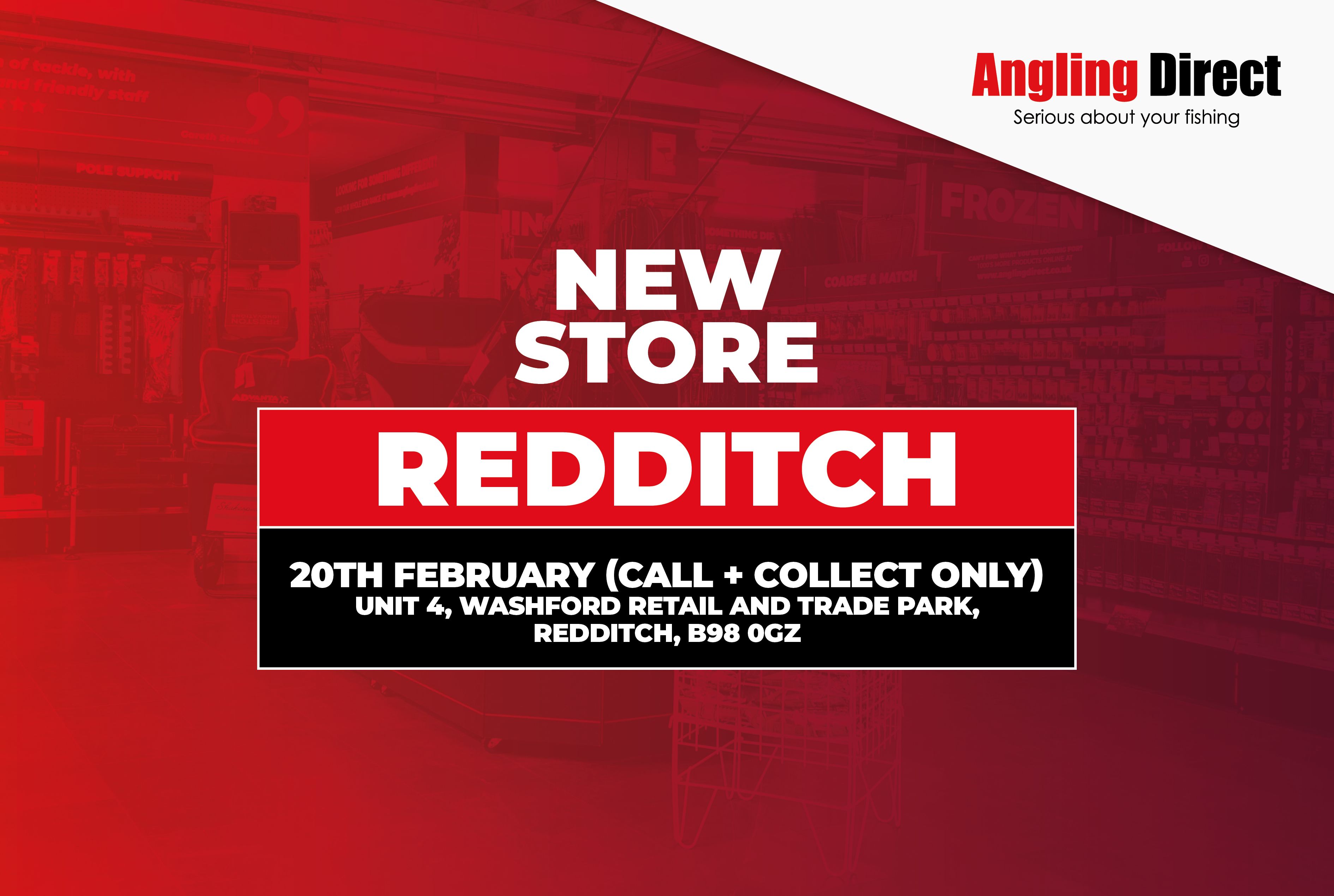Angling Direct, Redditch – Open 20th February